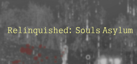 Relinquished: Souls Asylum Download for PC Highly Compressed