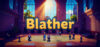 Blather Launches on Steam Offering Surreal Comedy Adventure Experience