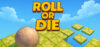 Roll Or Die Now Available for PC Download