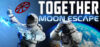 Together: Moon Escape Review: System Requirements & Best Price India