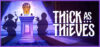 Thick As Thieves Review: System Requirements & Best Price India